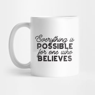 Everything is possible for one who believes Mark 9:23 Mug